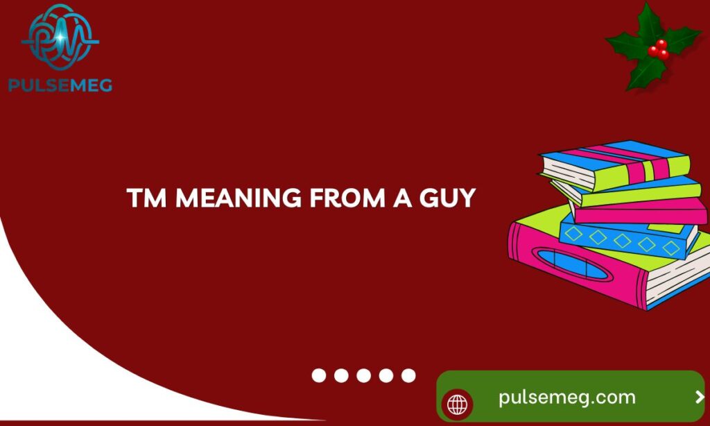 TM Meaning From a Guy