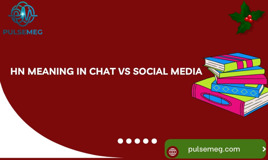 hn Meaning in Chat vs Social Media