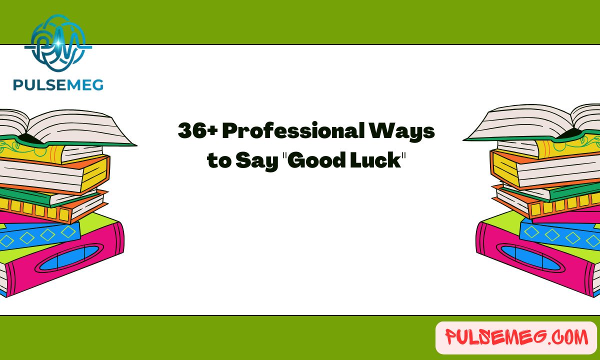 36+ Professional Ways to Say "Good Luck"