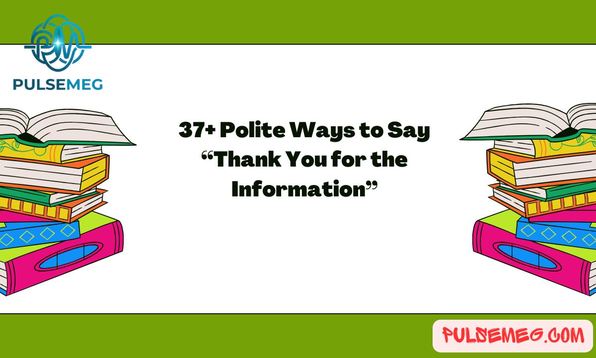 37+ Polite Ways to Say “Thank You for the Information”