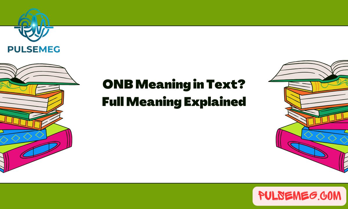 ONB Meaning in Text? Full Meaning Explained