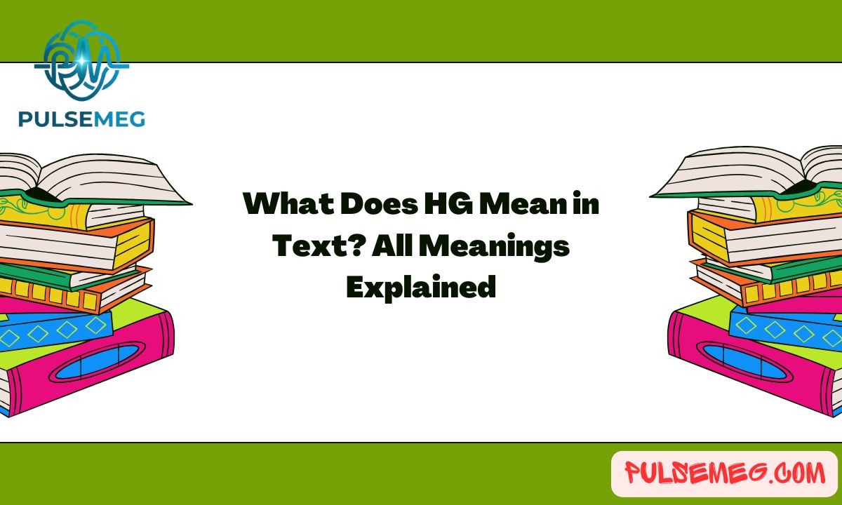 What Does HG Mean in Text? All Meanings Explained