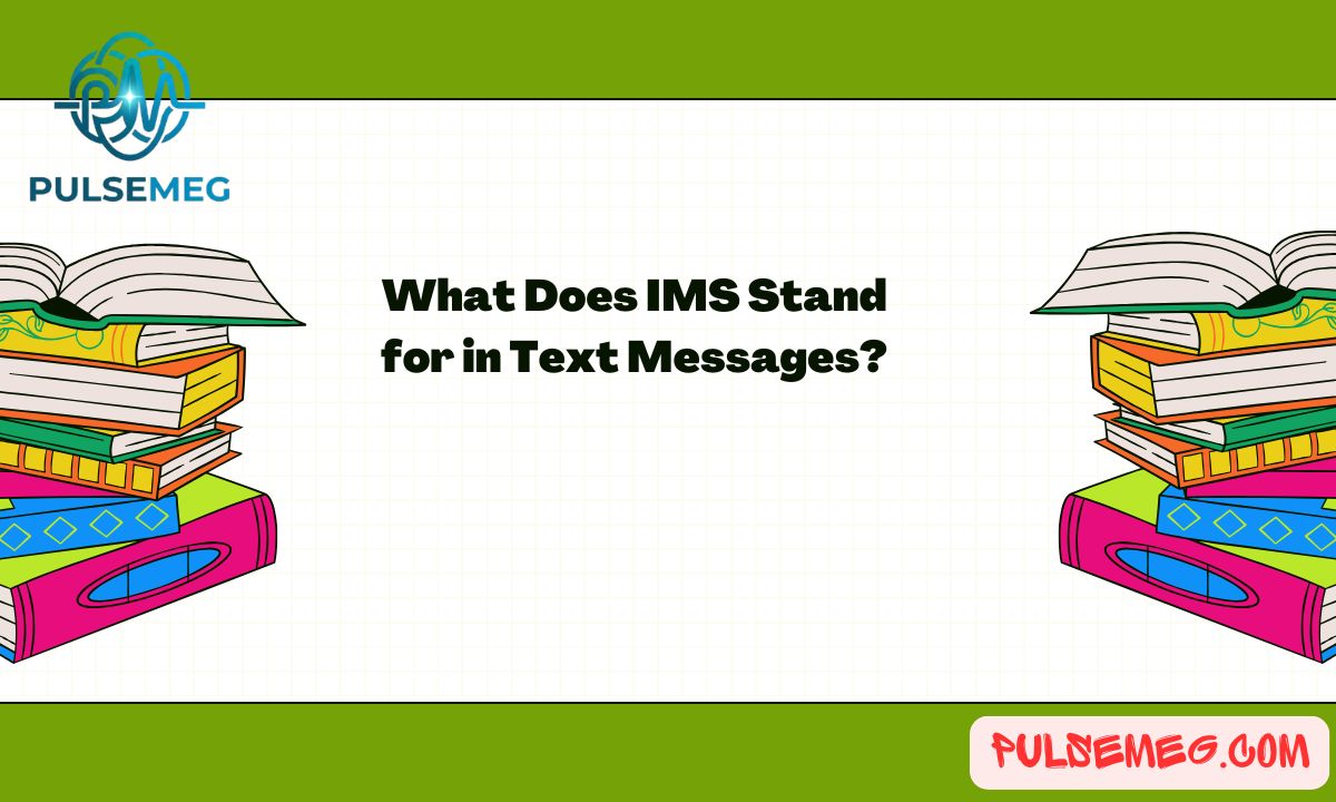 What Does IMS Stand for in Text Messages?