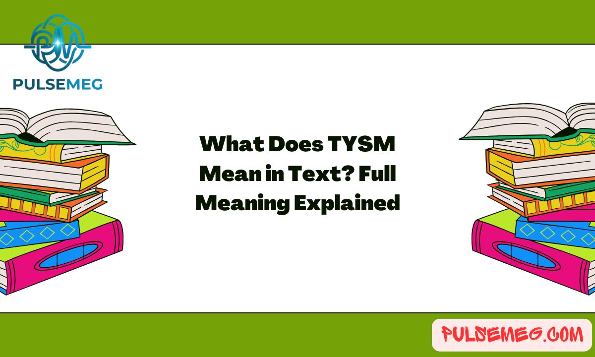 What Does TYSM Mean in Text? Full Meaning Explained