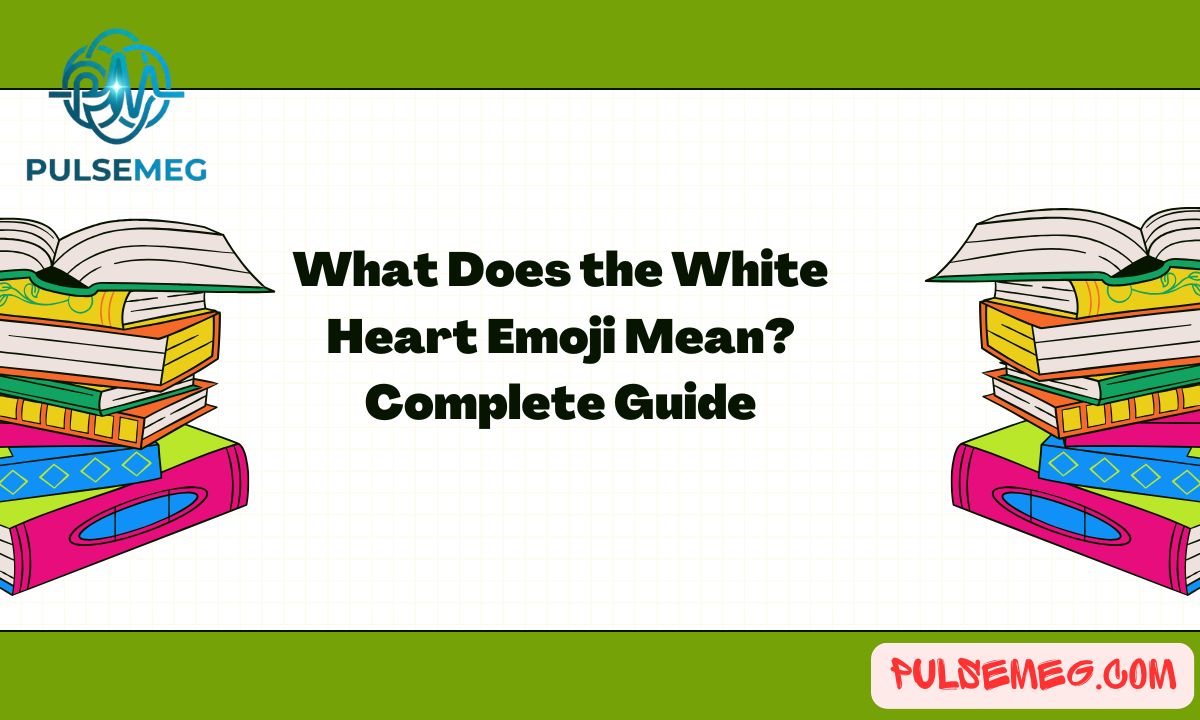 What Does the White Heart Emoji Mean? Complete Guide