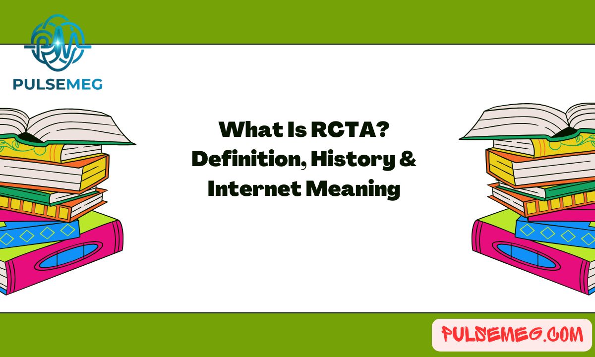 What Is RCTA? Definition, History & Internet Meaning
