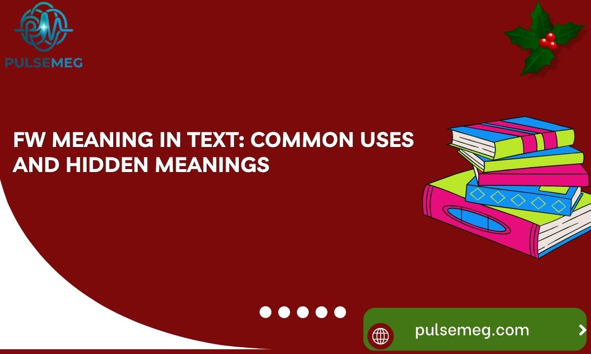 FW Meaning in Text: Common Uses and Hidden Meanings