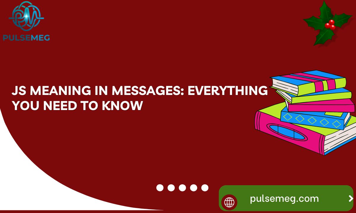 JS Meaning in Messages: Everything You Need to Know
