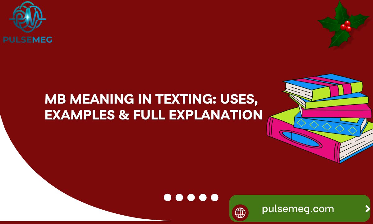 MB Meaning in Texting: Uses, Examples & Full Explanation