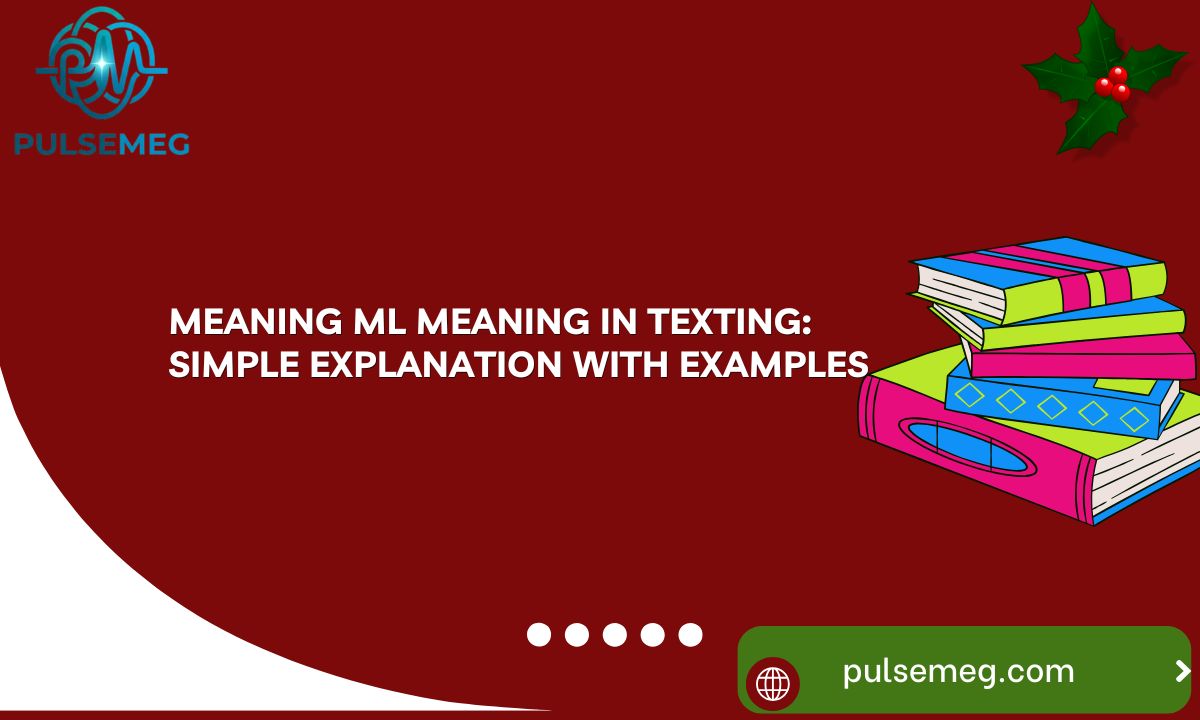 ML Meaning in Texting: Simple Explanation With Examples