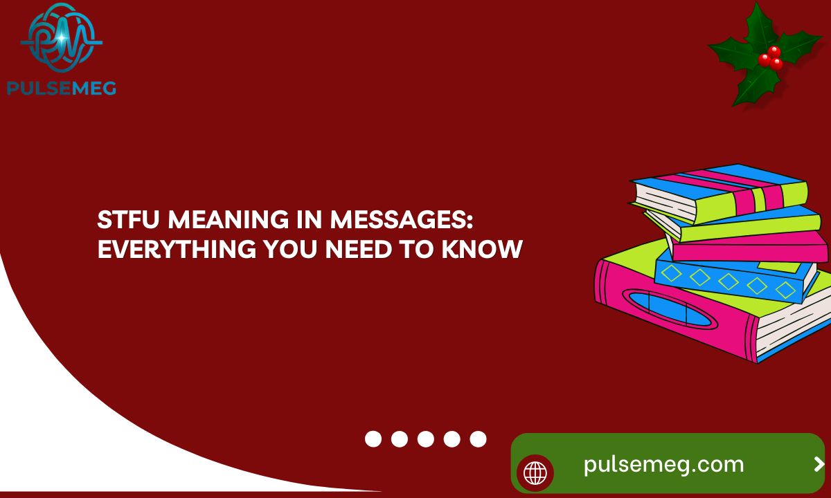 STFU Meaning in Messages: Everything You Need to Know