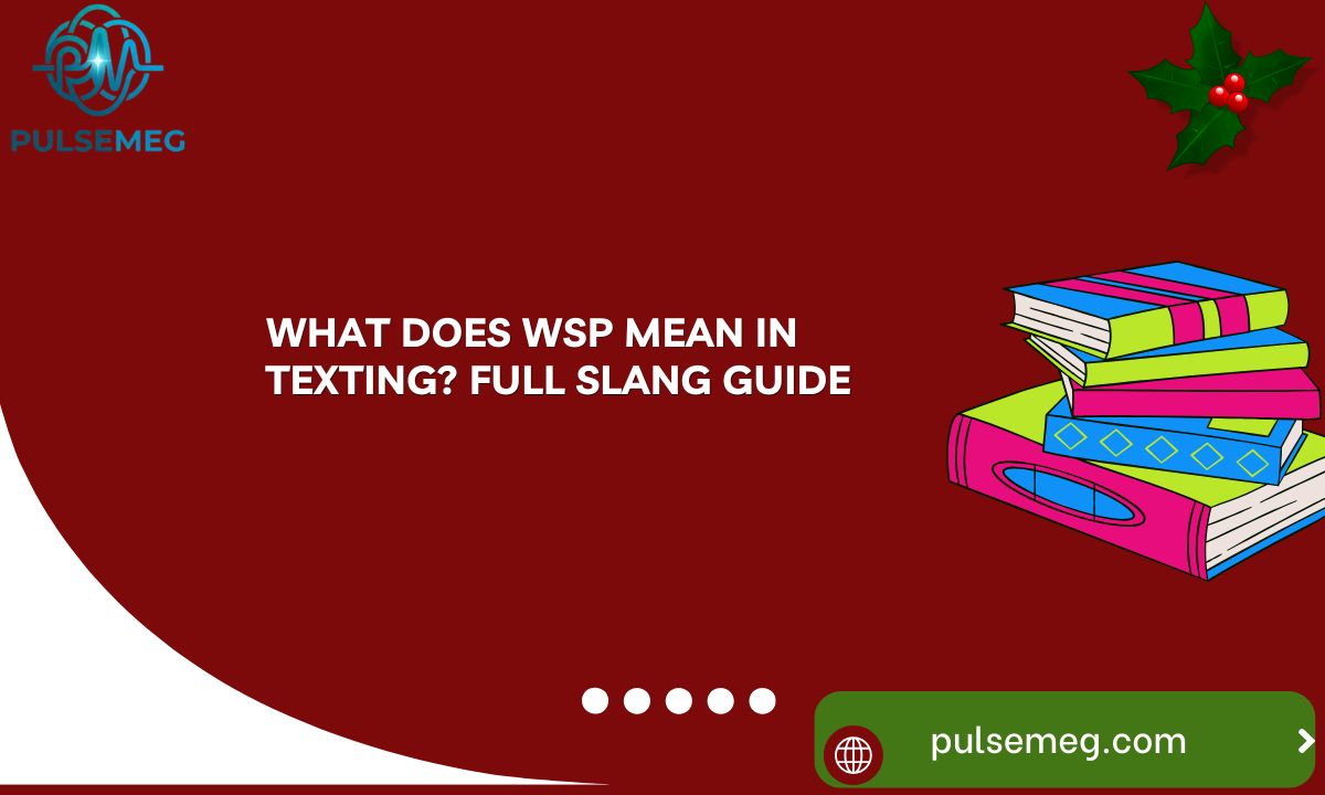 What Does WSP Mean in Texting? Full Slang Guide