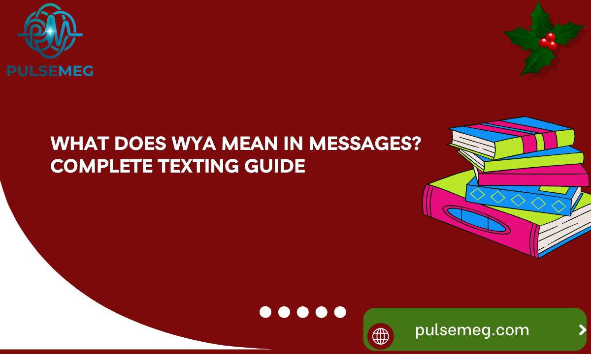 What Does WYA Mean in Messages? Complete Texting Guide